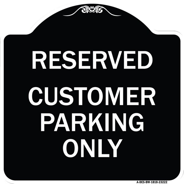 Reserved Customer Parking Only Heavy-Gauge Aluminum Architectural Sign, 18" x 18", BW-1818-23222